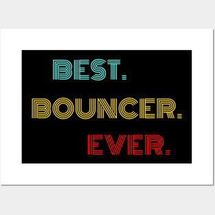 Best Bouncer Ever - Nice Birthday Gift Idea Posters and Art